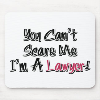 You Can't Scare Me, I'm A Lawyer! Cute Saying Mouse Pad