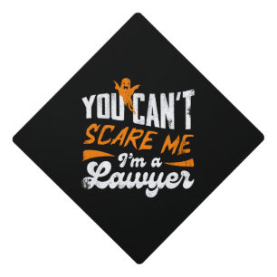 You Cant Scare Me Im A Lawyer Funny Legal Humor Graduation Cap Topper