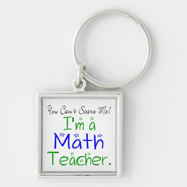 You Can't Scare Me I'm a Math Teacher Keychain (Front)