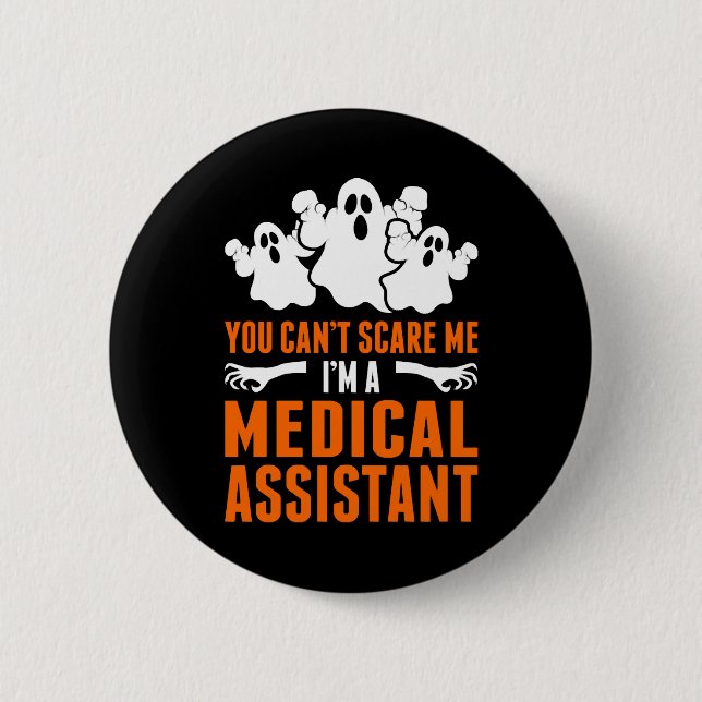 You Cant Scare Me Im A Medical Assistant Button (Front)