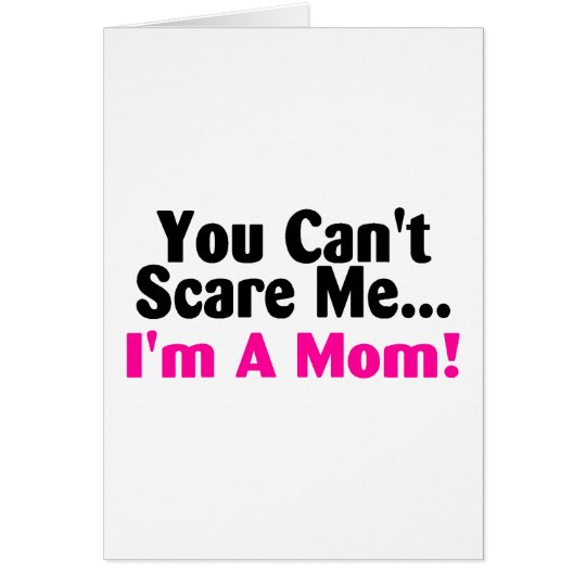 You Cant Scare Me Im A Mom Pink Black Card