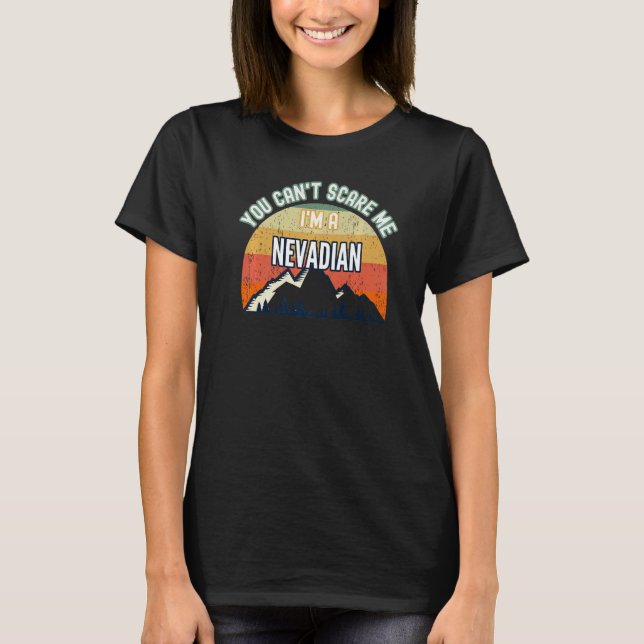 You Can't Scare Me I'm A Nevadian Funny Gift Premi T-Shirt (Front)