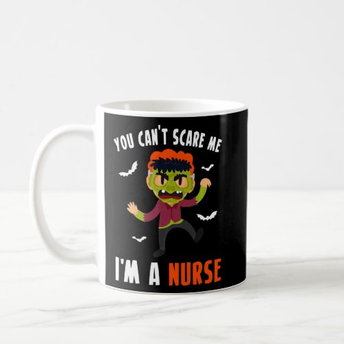 You Cant Scare Me Im A Nurse  1  Coffee Mug