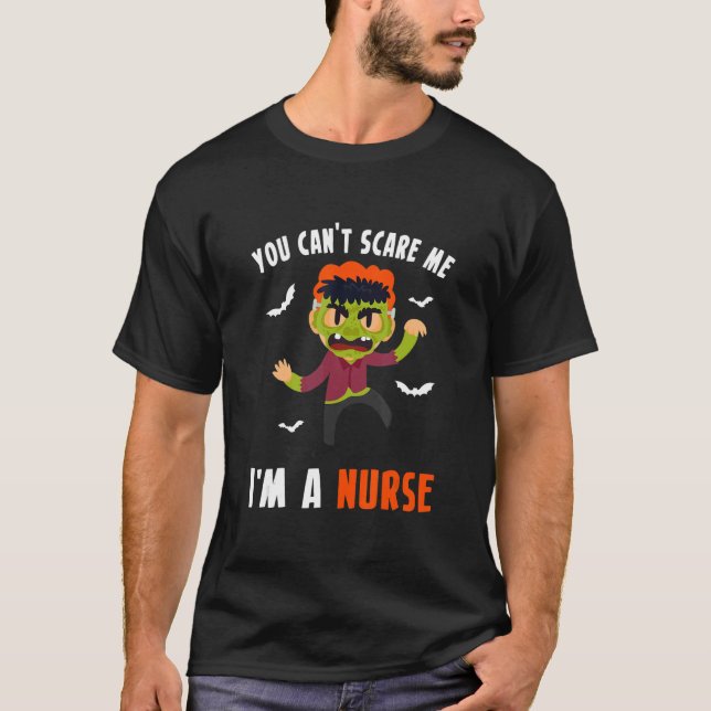 You Cant Scare Me Im A Nurse 1 T-Shirt (Front)