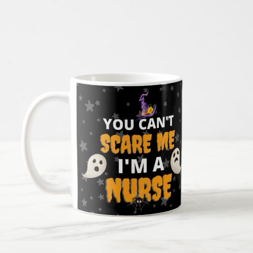 You Cant Scare Me Im a Nurse Coffee Mug