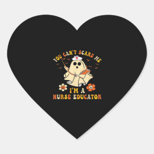 You Can'T Scare Me I'M A Nurse Educator Teacher Ha Heart Sticker