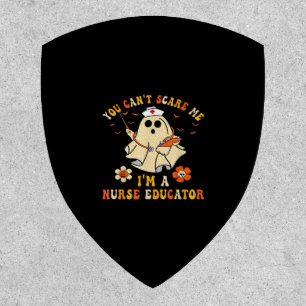 You Can'T Scare Me I'M A Nurse Educator Teacher Ha Patch