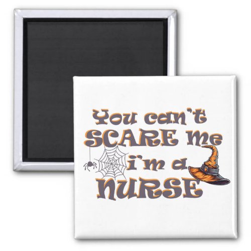 You cant scare me Im a nurse Halloween Magnet