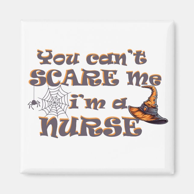 You can't scare me I'm a nurse Halloween Magnet (Front)