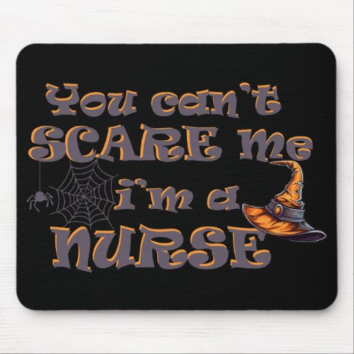 You cant scare me Im a nurse Halloween Mouse Pad