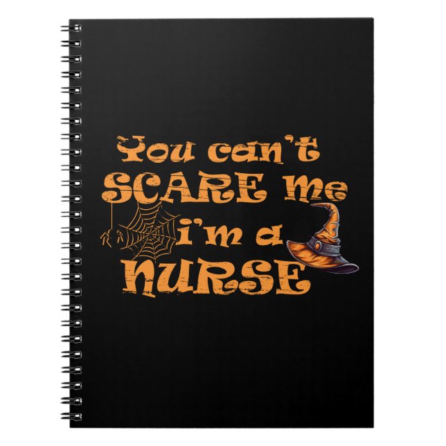 You can't scare me I'm a nurse Halloween Notebook (Front)