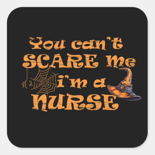 You cant scare me Im a nurse Halloween Square Sticker
