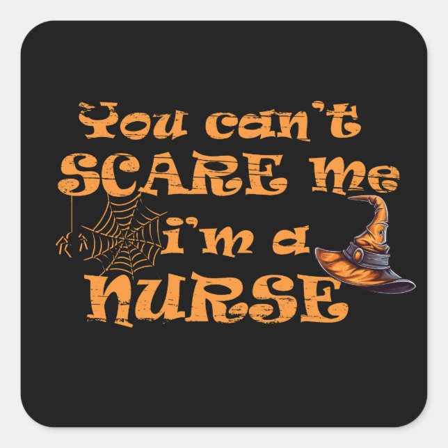 You can't scare me I'm a nurse Halloween Square Sticker (Front)
