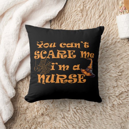 You cant scare me Im a nurse Halloween Throw Pillow