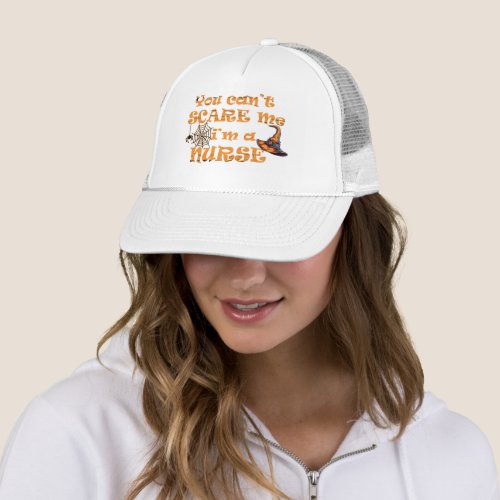 You cant scare me Im a nurse Halloween Trucker Hat