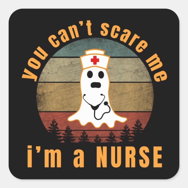 YOU CAN'T SCARE ME I'M A NURSE SQUARE STICKER (Front)