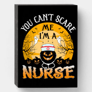You Cant Scare Me I'm A Nurse Wooden Box Sign