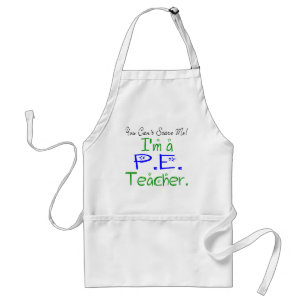 You Can't Scare Me I'm a PE Teacher Adult Apron