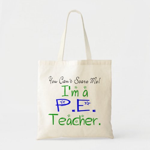 You Cant Scare Me Im a PE Teacher Tote Bag