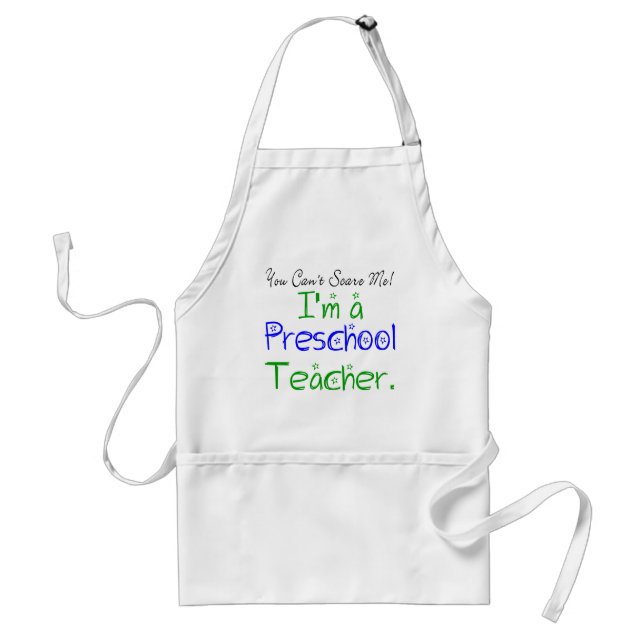 You Can't Scare Me I'm a Preschool Teacher Adult Apron (Front)