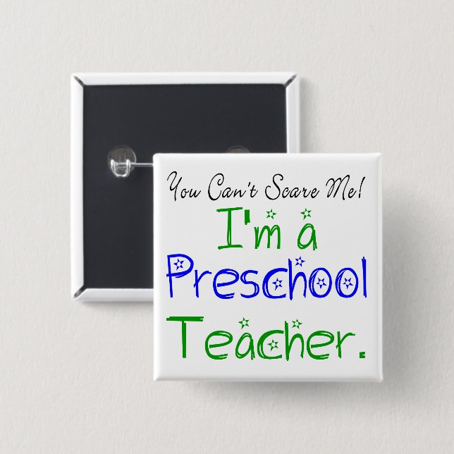 You Can't Scare Me I'm a Preschool Teacher Fun Pinback Button (Front & Back)