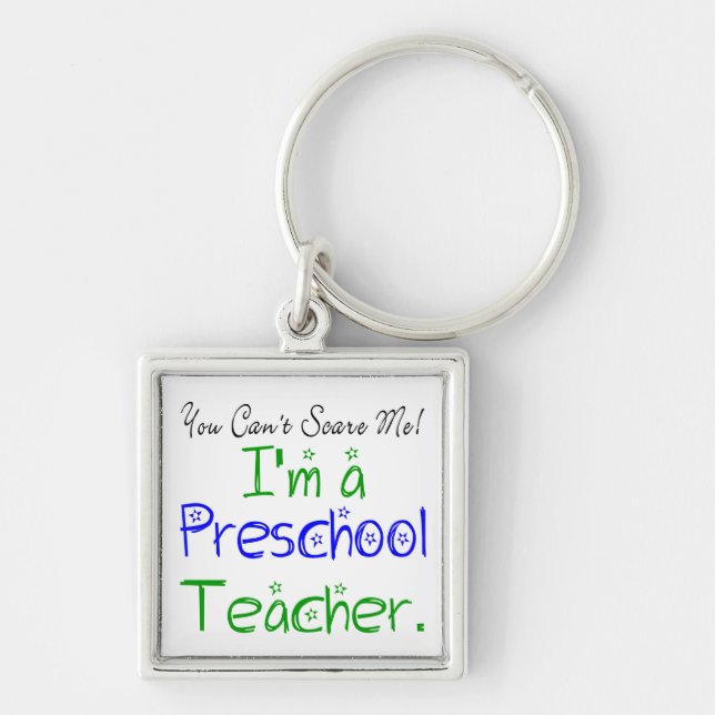You Can't Scare Me I'm a Preschool Teacher Keychain (Front)