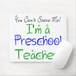 You Can't Scare Me I'm a Preschool Teacher Mouse Pad