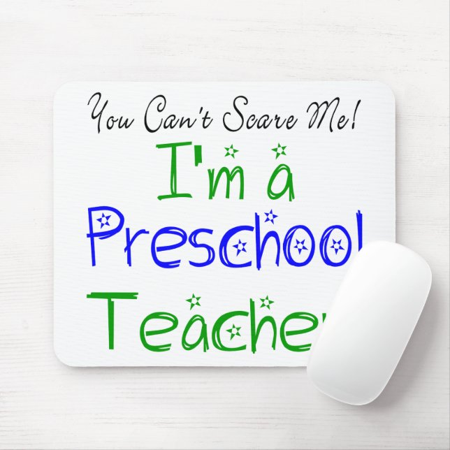 You Can't Scare Me I'm a Preschool Teacher Mouse Pad (With Mouse)