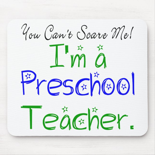 You Can't Scare Me I'm a Preschool Teacher Mouse Pad (Front)