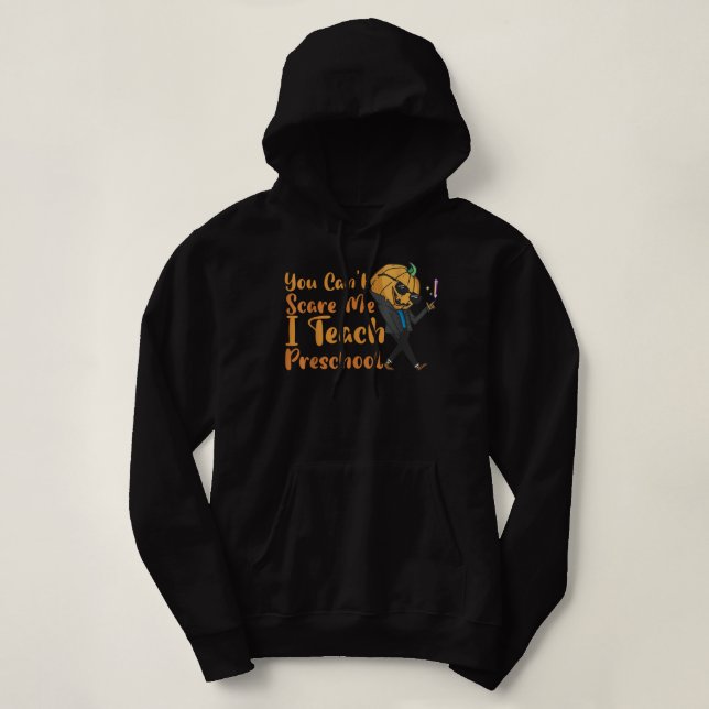 You Cant Scare Me Im A Preschool Teacher pumpkin H Hoodie (Design Front)