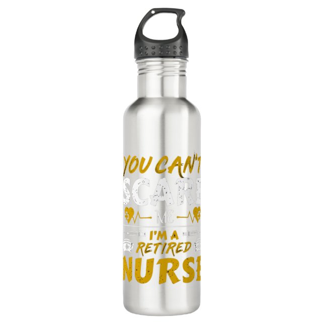 You can't scare me I'm a retired nurse Stainless Steel Water Bottle (Front)