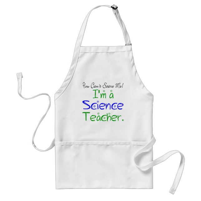 You Can't Scare Me I'm a Science Teacher Adult Apron (Front)