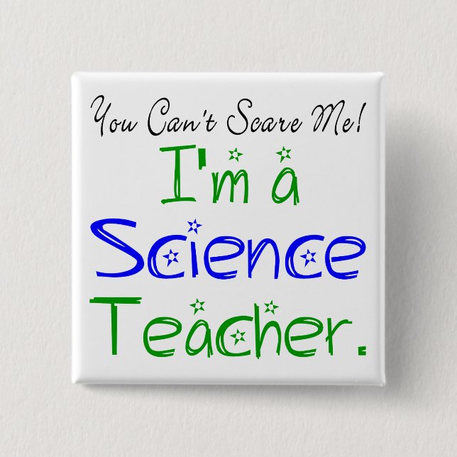 You Can't Scare Me I'm a Science Teacher Button (Front)