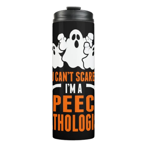 You Cant Scare Me Im A Speech pathologist Thermal Tumbler