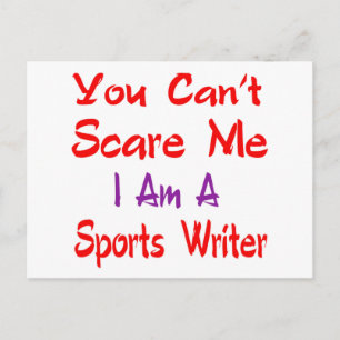 You can't scare me I'm a Sports writer. Postcard