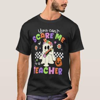 You Can't Scare Me I'm A Teacher Cute Spooky Ghost T-Shirt