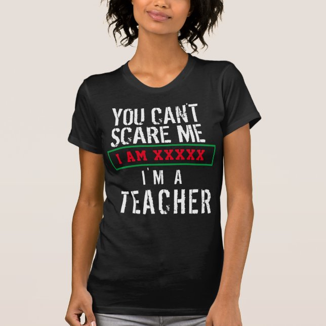 You Can't Scare Me I'm A Teacher Personalize Name  T-Shirt (Front)