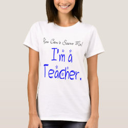 You Can't Scare Me I'm a Teacher T-Shirt