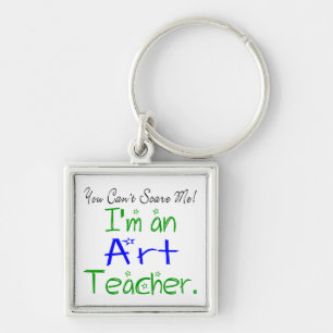 You Can't Scare Me I'm an Art Teacher Cute Keychain
