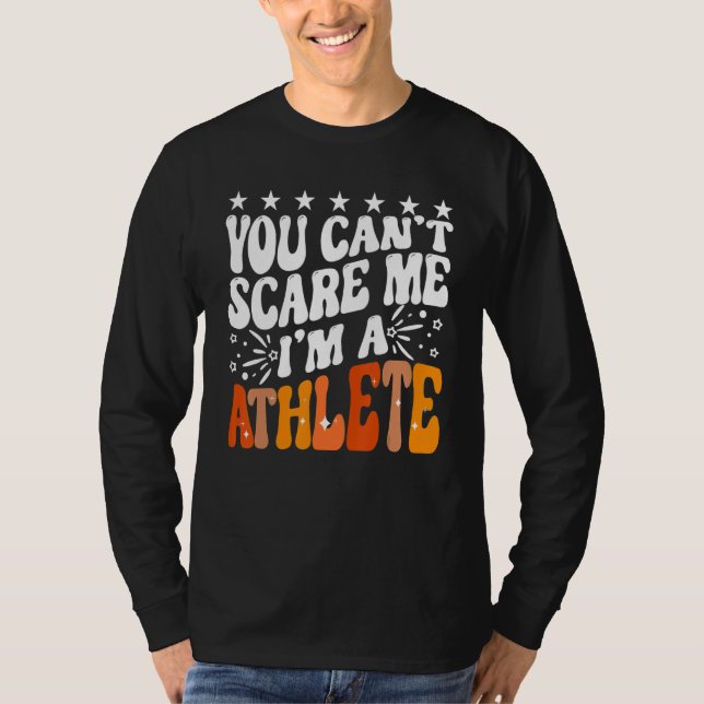 You Can't Scare Me I'm An Athlete Funny Runner Spo T-Shirt (Front)