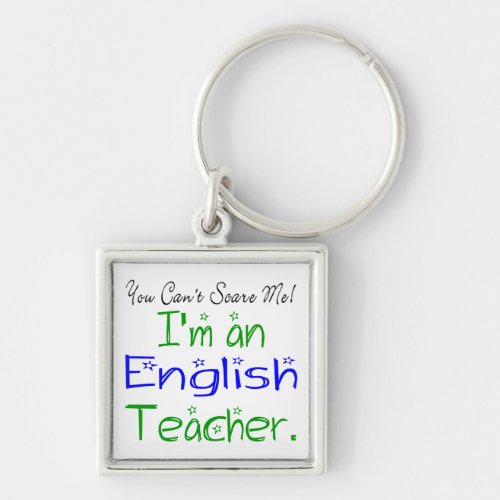 You Cant Scare Me Im an English Teacher Cute Keychain