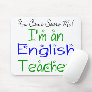 You Can't Scare Me I'm an English Teacher Funny Mouse Pad