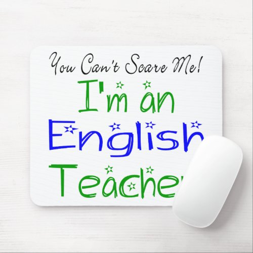 You Cant Scare Me Im an English Teacher Funny Mouse Pad