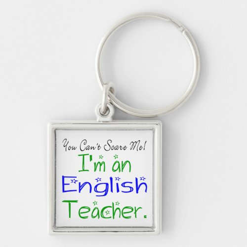 You Cant Scare Me Im an English Teacher Keychain