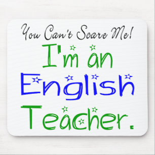 You Can't Scare Me I'm an English Teacher Mouse Pad