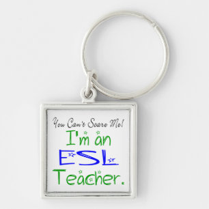 You Can't Scare Me I'm an ESL Teacher Keychain