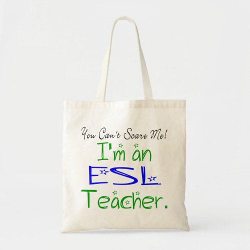 You Cant Scare Me Im an ESL Teacher Tote Bag
