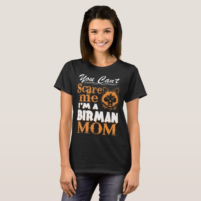You Cant Scare Me Im Birman Mom T-Shirt