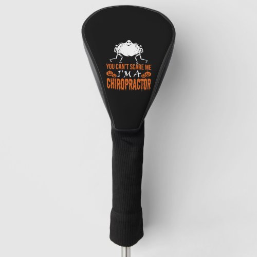 You Cant Scare Me Im Chiropractor Halloween Golf Head Cover