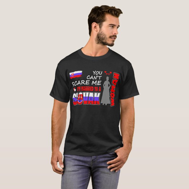 You Cant Scare Me Im Married To Slovak Woman Shirt (Front Full)